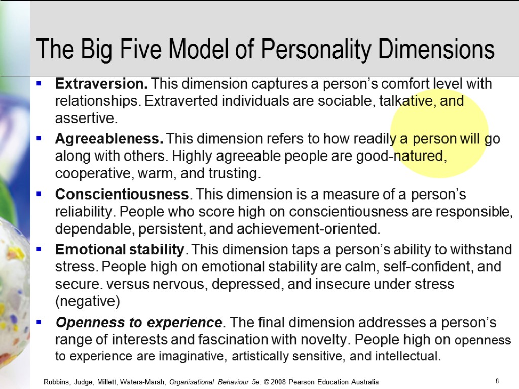 The Big Five Model of Personality Dimensions Extraversion. This dimension captures a person’s comfort